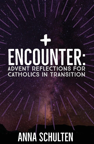 Encounter: Advent Reflections for Catholics in Transition