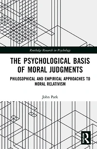 The Psychological Basis of Moral Judgments: Philosophical and Empirical Approaches to Relativism