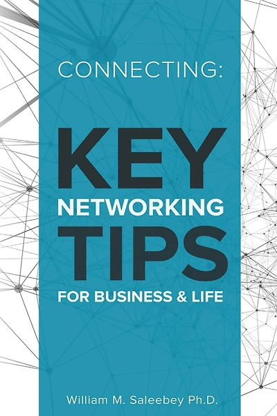 Connecting: Key Networking Tips for Business and Life: 103 proven strategies to increase business and build relationships