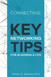 Connecting: Key Networking Tips for Business and Life: 103 proven strategies to increase business and build relationships
