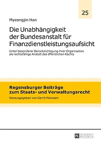 Die Unabhaengigkeit der Bundesanstalt fuer Finanzdienstleistungsaufsicht: Unter besonderer Beruecksichtigung ihrer Organisation als rechtsfaehige Anstalt des oeffentlichen Rechts