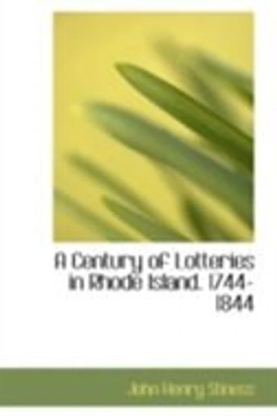 A Century of Lotteries Rhode Island. 1744-1844