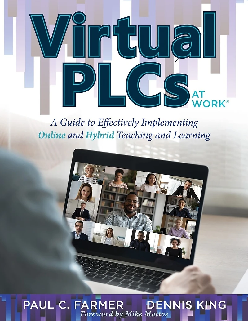 Virtual PLCs at Work®: A Guide to Effectively Implementing Online and Hybrid Teaching Learning (Tools, Tips, Best Practices for Professional Communities)