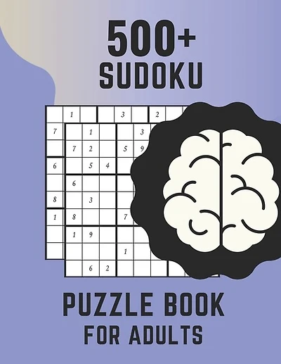 500+ Sudoku Puzzle Book For Adults: Sudoku Brain Game, Sudoku Puzzles , Sudoku Puzzles For Adults
