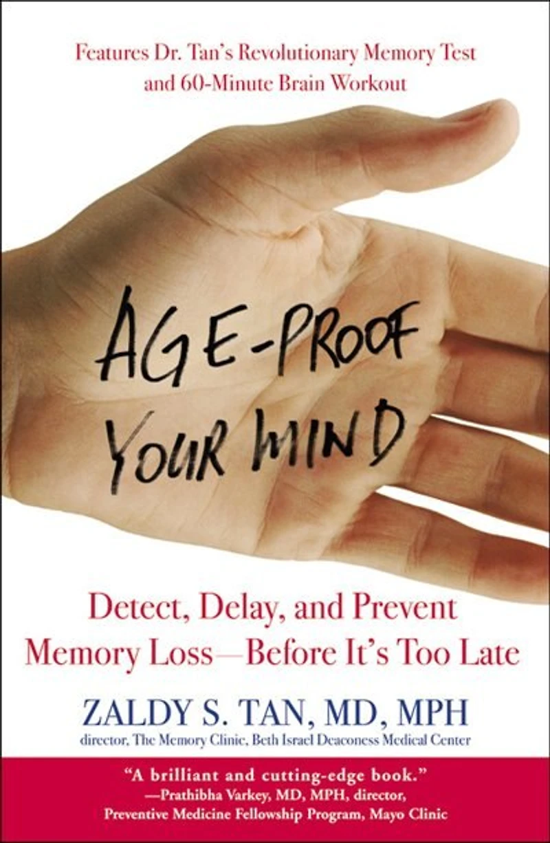 Age-proof Your Mind: Detect, Delay, And Prevent Memory Loss--before It's Too Late