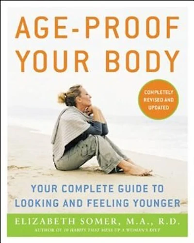 Age-Proof Your Body: Your Complete Guide to Looking and Feeling Younger
