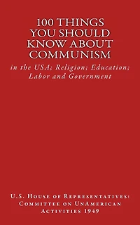 100 Things You Should Know About Communism: in the USA; Religion; Education; Labor and Government