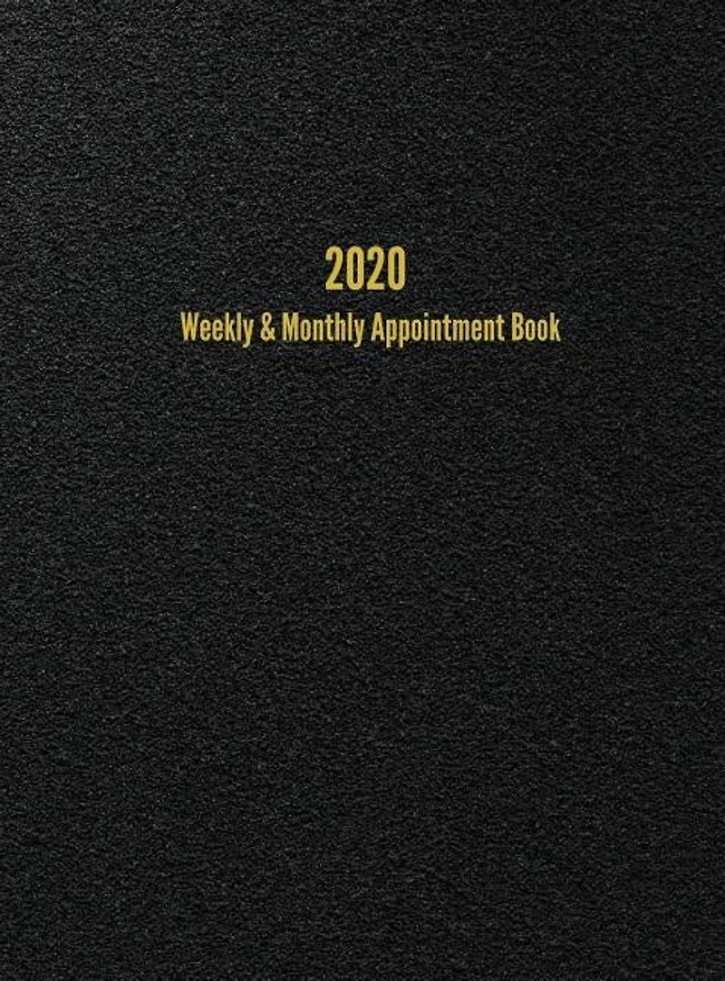 2020 Weekly & Monthly Appointment Book: January - December 2020 Planner