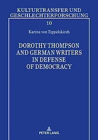 Dorothy Thompson and German Writers Defense of Democracy