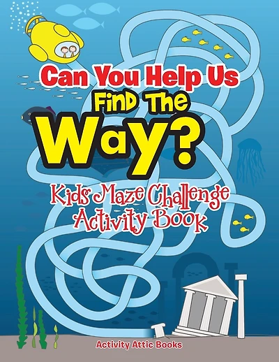 Can You Help Us Find The Way? Kids Maze Challenge Activity Book
