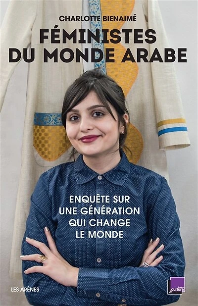 Féministes du monde arabe: enquête sur une génération qui change le
