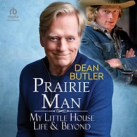 Prairie Man: My Little House Life & Beyond