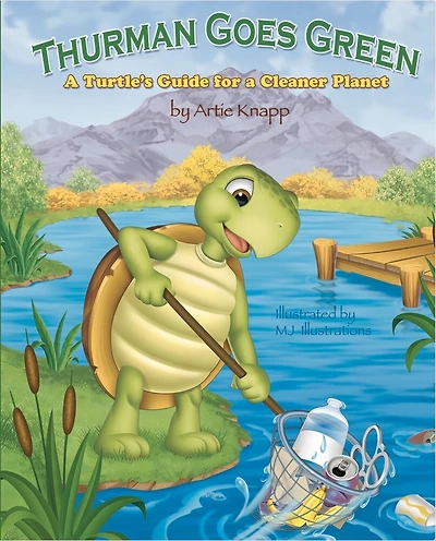 Thurman Goes Green: A Turtle's Guide For A Cleaner Planet