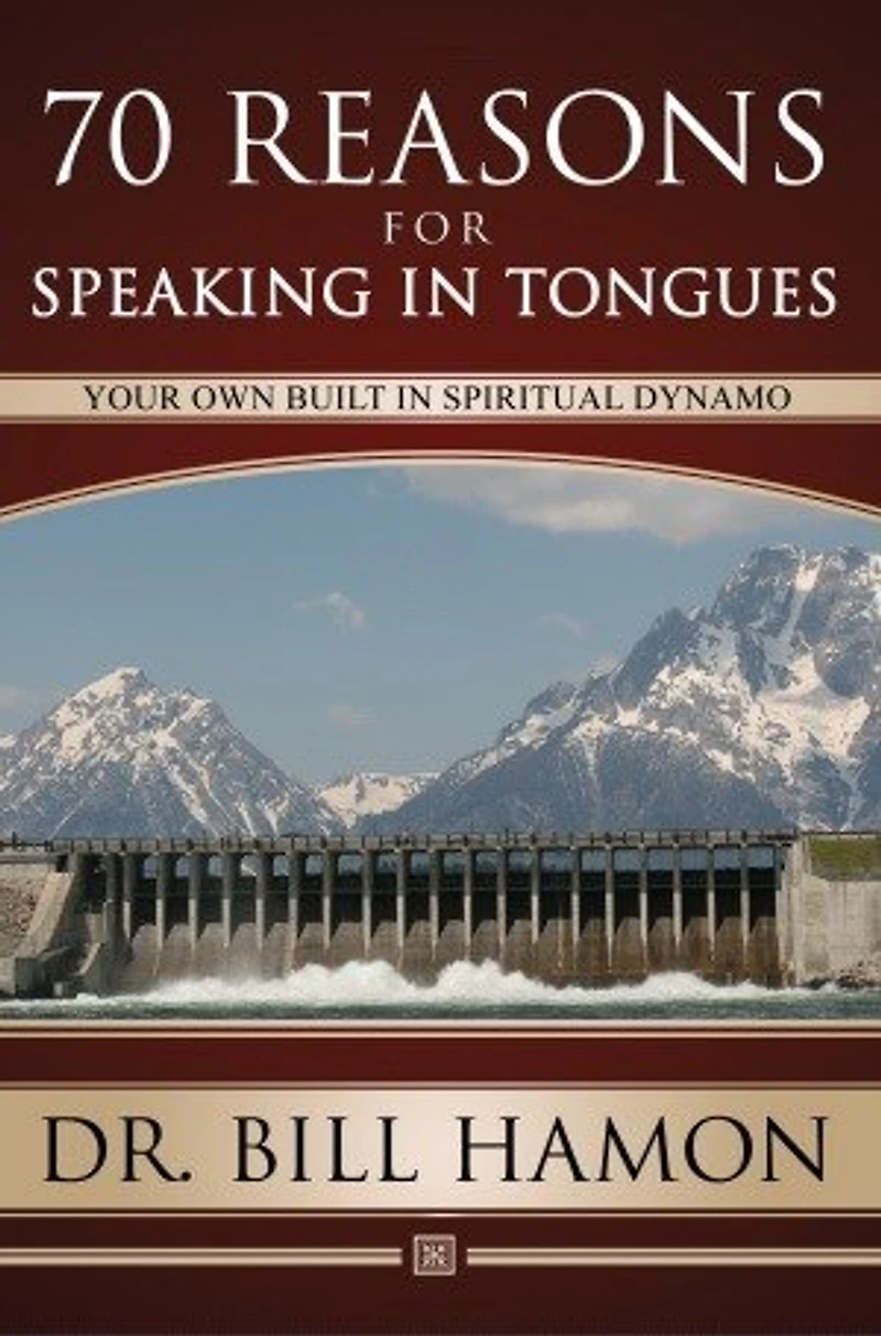 70 Reasons For Speaking In Tongues: Your Own Built In Spiritual Dynamo