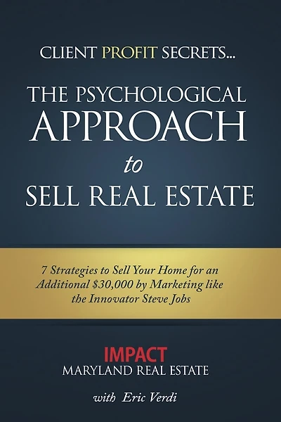 Impact - Psychological Approach to Sell Real Estate: 7 Strategies to Sell Your Home for an Additional $30,000