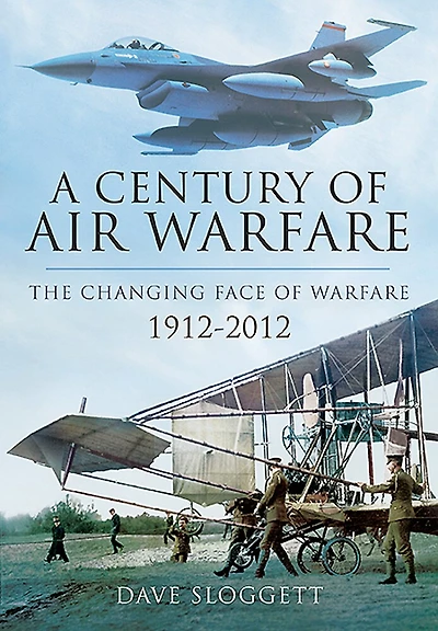 A Century of Air Power: The Changing Face Warfare, 1912–2012