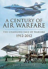 A Century of Air Power: The Changing Face Warfare, 1912–2012