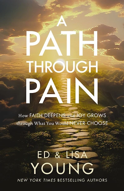 A Path through Pain: How Faith Deepens and Joy Grows What You Would Never Choose