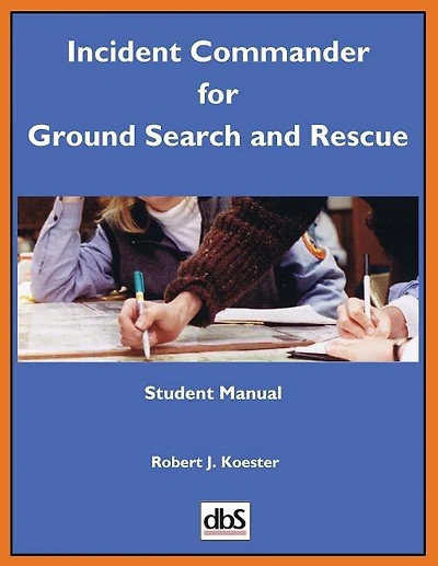 Incident Commander for Ground Search and Rescue: Student Manual