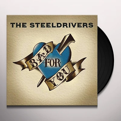 Bad For You by The SteelDrivers (1 LP)