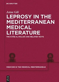 Leprosy in the Mediterranean Medical Literature: The Kitāb al-Malakī and Related Texts