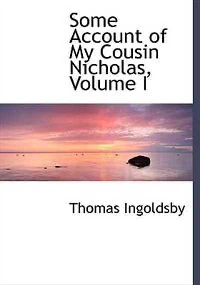 Some Account of My Cousin Nicholas; Volume I