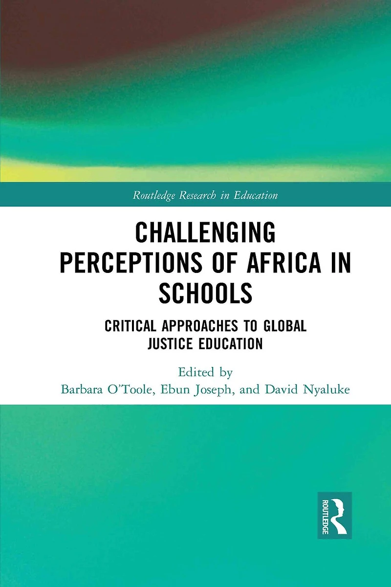 Challenging Perceptions of Africa Schools: Critical Approaches to Global Justice Education