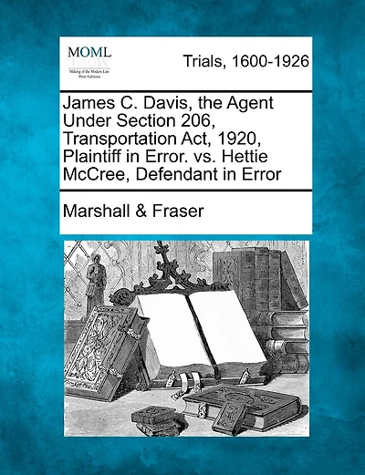 James C. Davis, The Agent Under Section 206, Transportation Act, 1920, Plaintiff In Error. Vs. Hettie Mccree, Defendant In Error