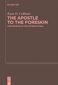 the Apostle to Foreskin: Circumcision Letters of Paul