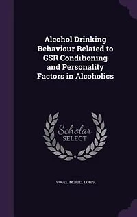 Alcohol Drinking Behaviour Related to GSR Conditioning and Personality Factors in Alcoholics