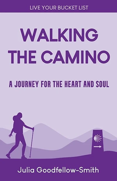 Walking the Camino: A Journey for the Heart and Soul