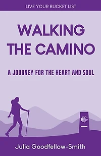 Walking the Camino: A Journey for the Heart and Soul