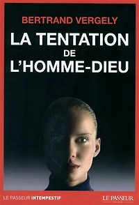La tentation de l'homme-Dieu : un colosse aux pieds d'argile: d'argile