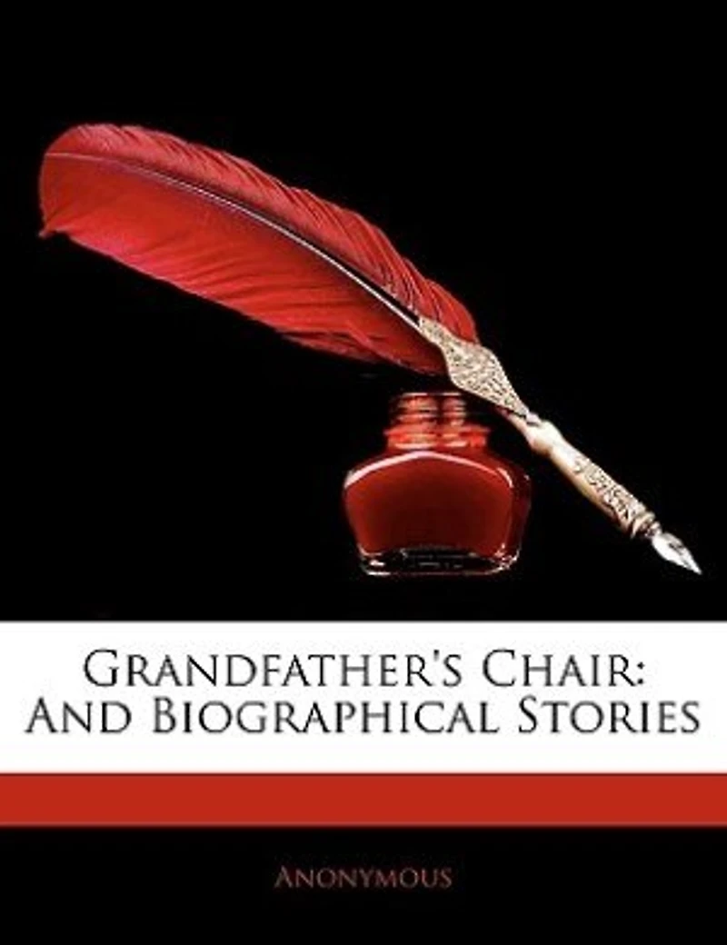Grandfather's Chair, and Biographical Stories