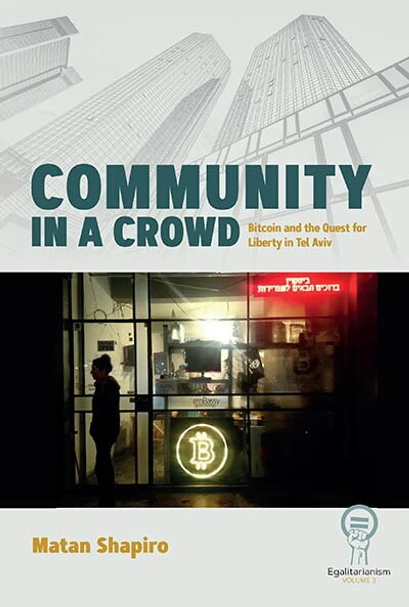 Community in a Crowd: Bitcoin and the Quest for Liberty in Tel Aviv