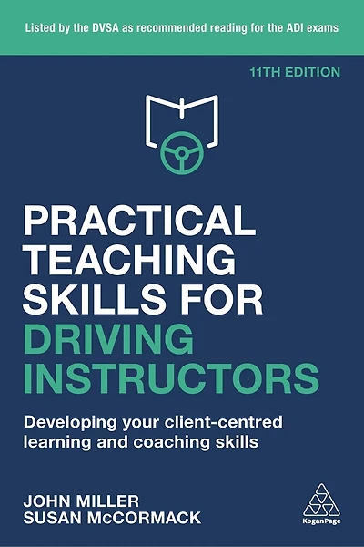 Practical Teaching Skills for Driving Instructors: Developing Your Client-Centred Learning and Coaching