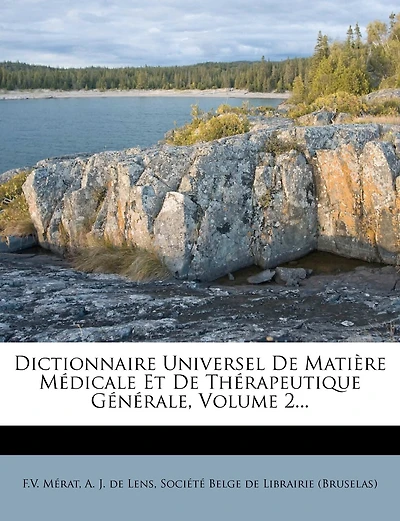 Dictionnaire Universel de Matière Médicale Et Thérapeutique Générale, Vol. 2: Contenant l'Indication, la Description l'Emploi Tous les Médicamens Connus dans Diverses