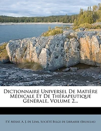 Dictionnaire Universel de Matière Médicale Et Thérapeutique Générale, Vol. 2: Contenant l'Indication, la Description l'Emploi Tous les Médicamens Connus dans Diverses