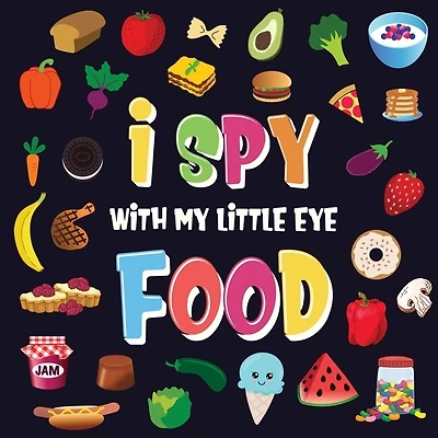 I Spy With My Little Eye - Food: A Wonderful Search And Find Game For Kids 2-4 Can You Spot The Food That Starts With...?