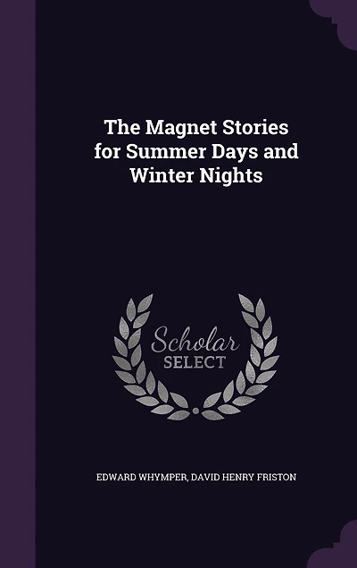 The Magnet Stories for Summer Days and Winter Nights (Classic Reprint)