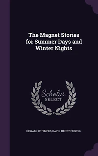 The Magnet Stories for Summer Days and Winter Nights (Classic Reprint)