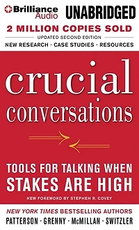 Crucial Conversations: Tools for Talking When Stakes Are High, Second Edition