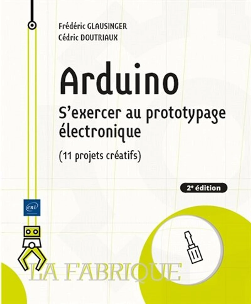Arduino: s'exercer au prototypage électronique (11 projets créatifs)