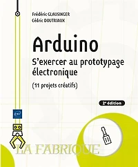 Arduino: s'exercer au prototypage électronique (11 projets créatifs)