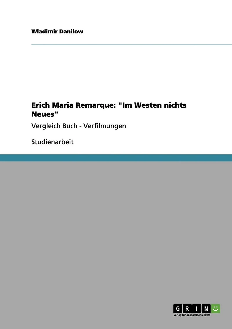 Erich Maria Remarque: "Im Westen nichts Neues" Vergleich Buch - Verfilmungen