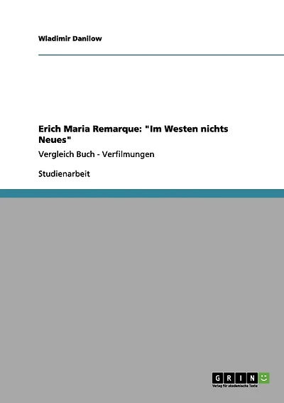 Erich Maria Remarque: "Im Westen nichts Neues" Vergleich Buch - Verfilmungen