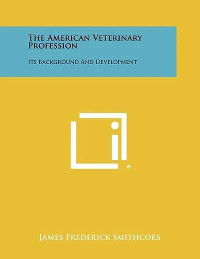 The American Veterinary Profession: Its Background And Development