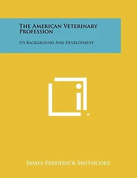 The American Veterinary Profession: Its Background And Development