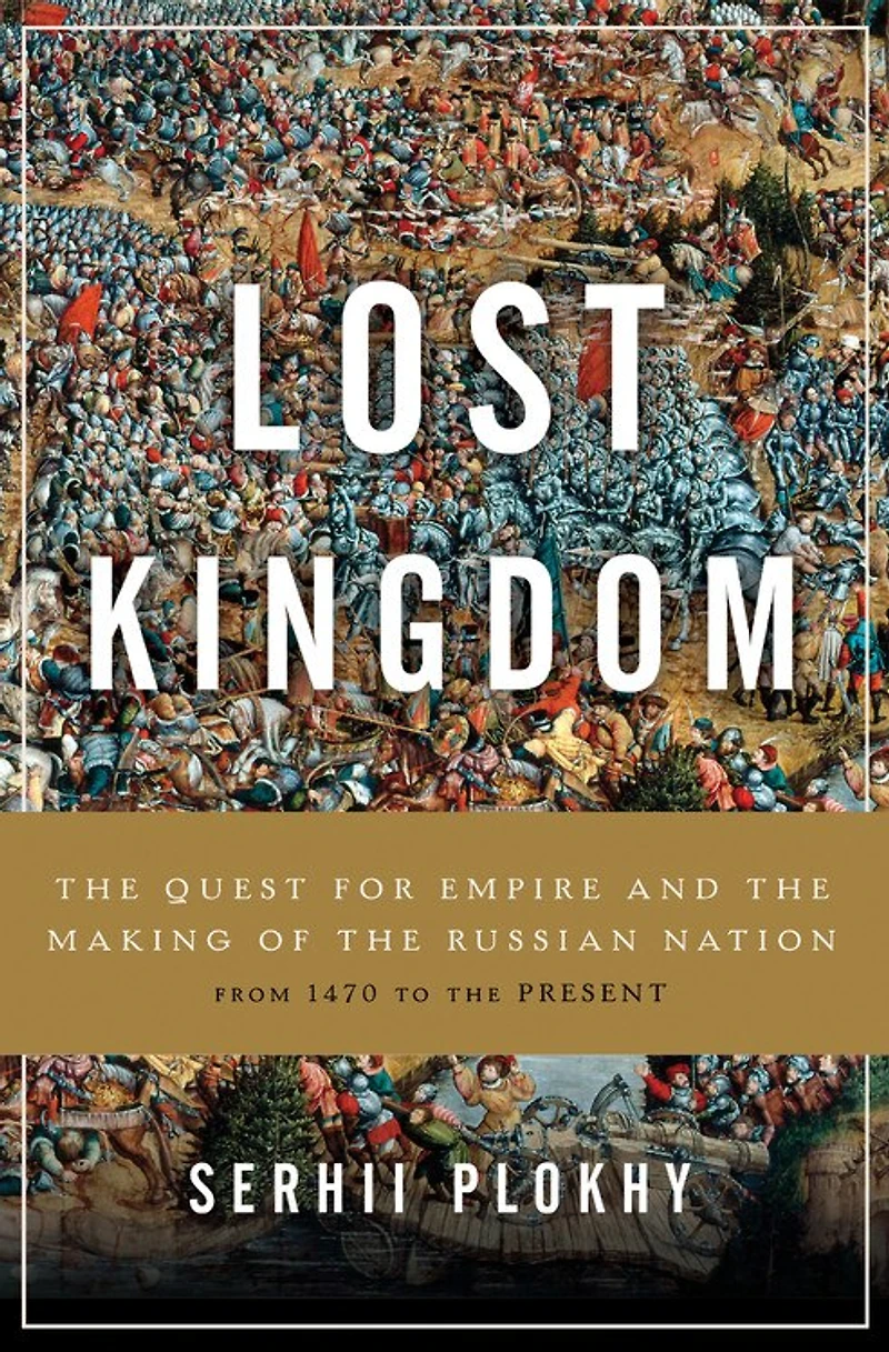 Lost Kingdom: A History Of Russian Nationalism From Ivan The Great To Vladimir Putin