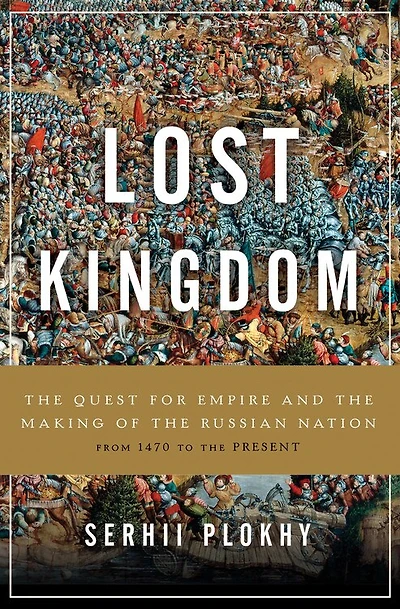 Lost Kingdom: A History Of Russian Nationalism From Ivan The Great To Vladimir Putin